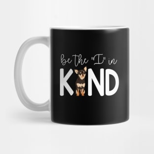 Chihuahua Be The I In Kind Mug